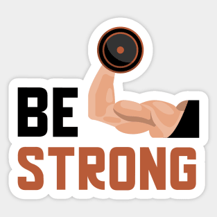 Be Strong Sticker